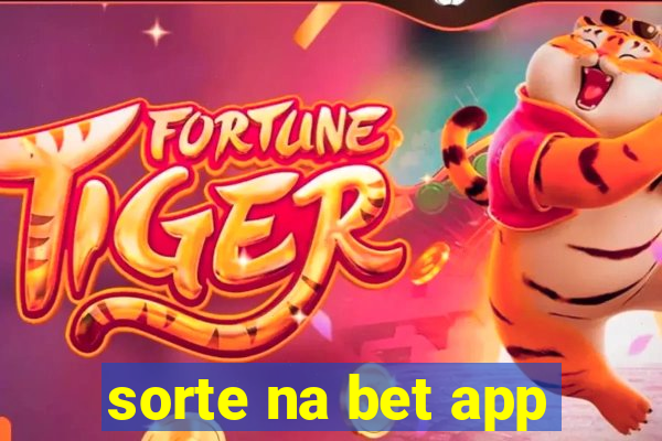 sorte na bet app