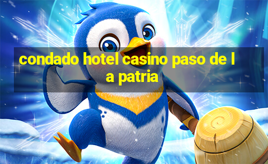 condado hotel casino paso de la patria