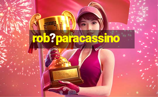 rob?paracassino