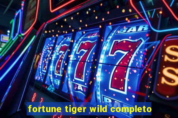 fortune tiger wild completo