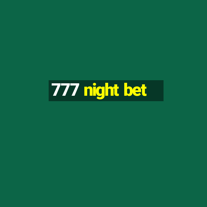 777 night bet