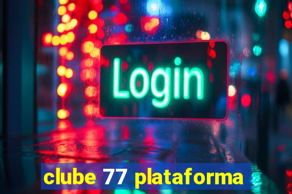 clube 77 plataforma