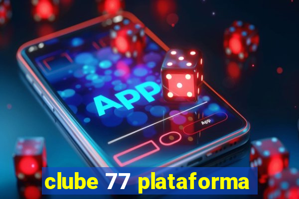 clube 77 plataforma