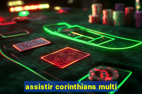 assistir corinthians multi