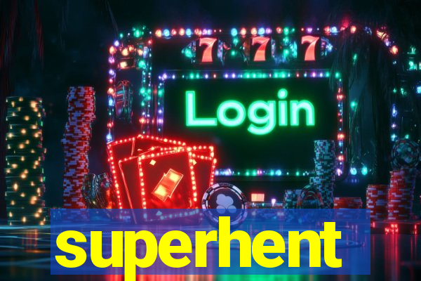 superhent