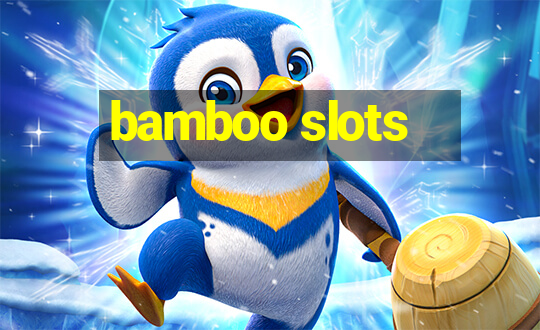 bamboo slots