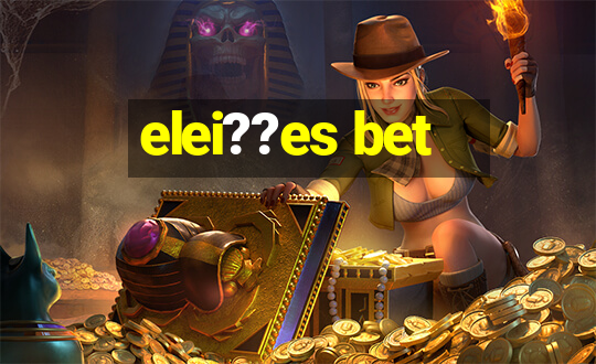 elei??es bet