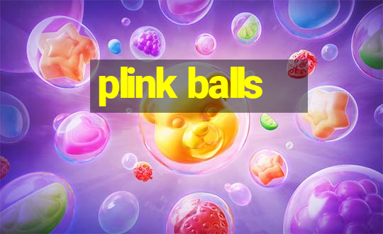 plink balls