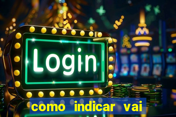 como indicar vai de bet