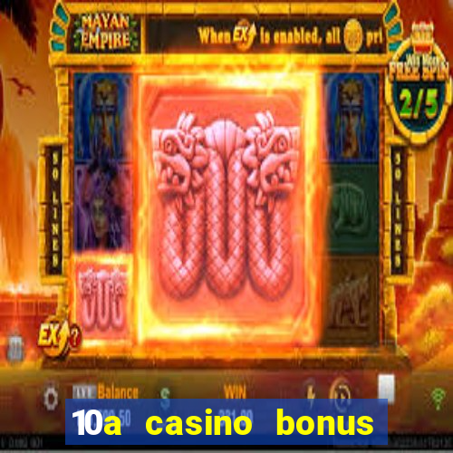 10a casino bonus ohne einzahlung