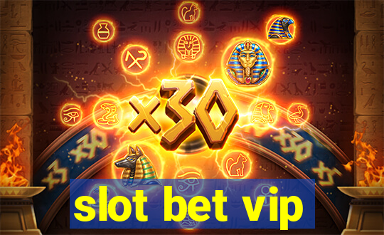 slot bet vip