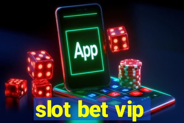 slot bet vip