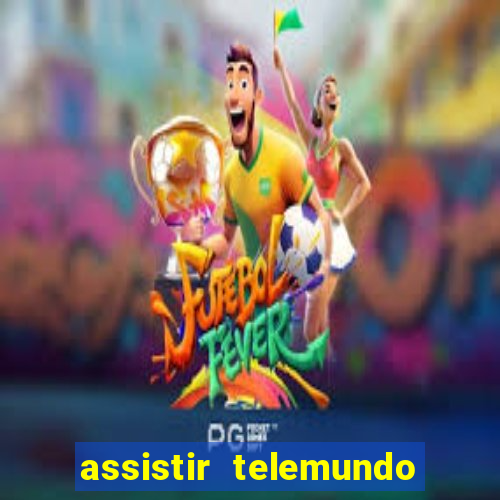 assistir telemundo no brasil