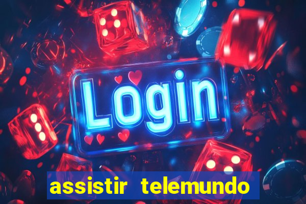 assistir telemundo no brasil