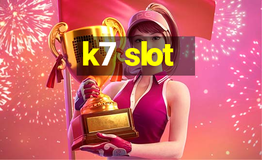 k7 slot