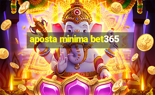 aposta minima bet365