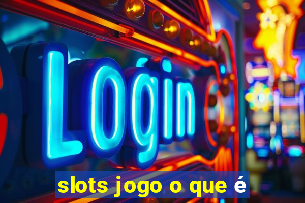 slots jogo o que é