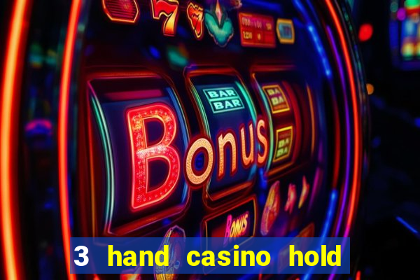 3 hand casino hold em slot