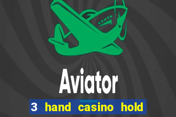 3 hand casino hold em slot