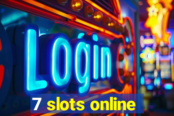 7 slots online