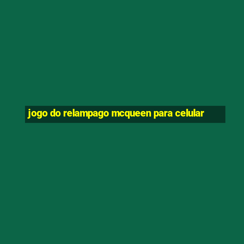 jogo do relampago mcqueen para celular