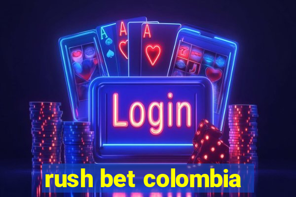 rush bet colombia