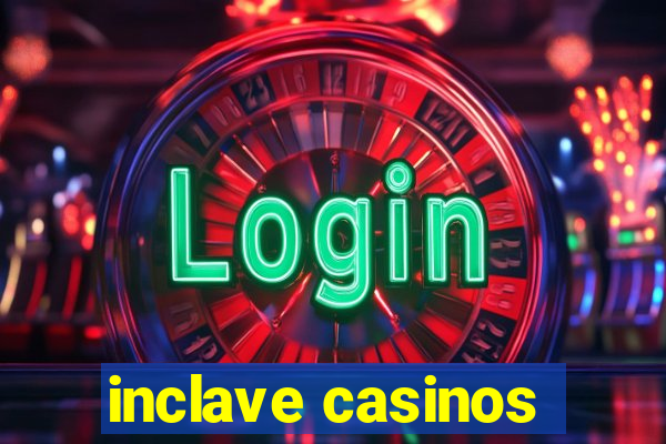 inclave casinos