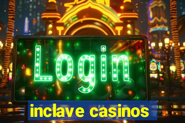 inclave casinos