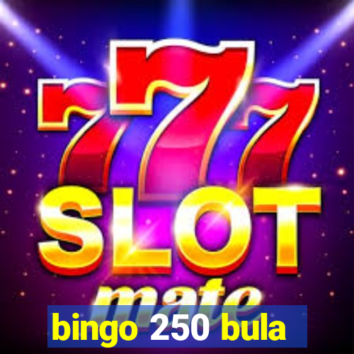 bingo 250 bula