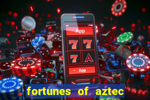 fortunes of aztec slot demo