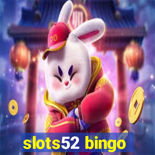 slots52 bingo