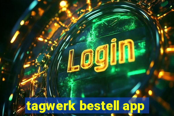 tagwerk bestell app