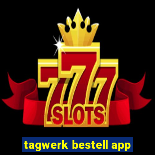 tagwerk bestell app