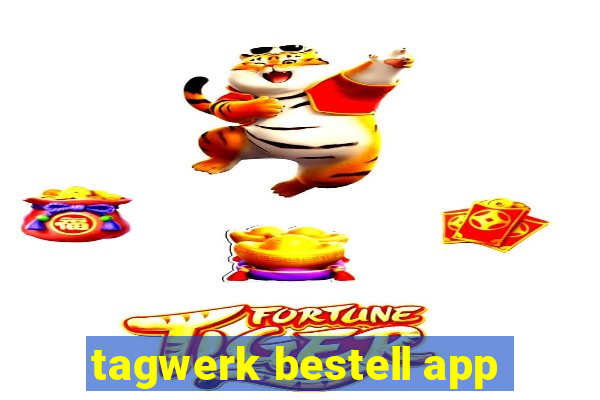 tagwerk bestell app