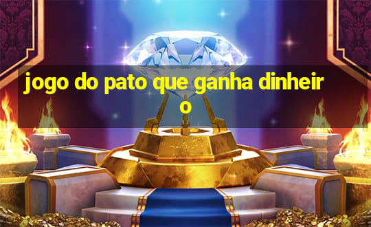 jogo do pato que ganha dinheiro