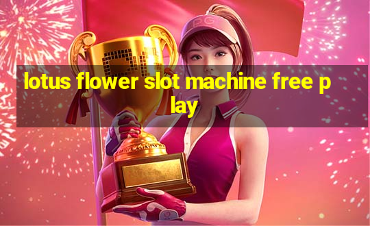 lotus flower slot machine free play