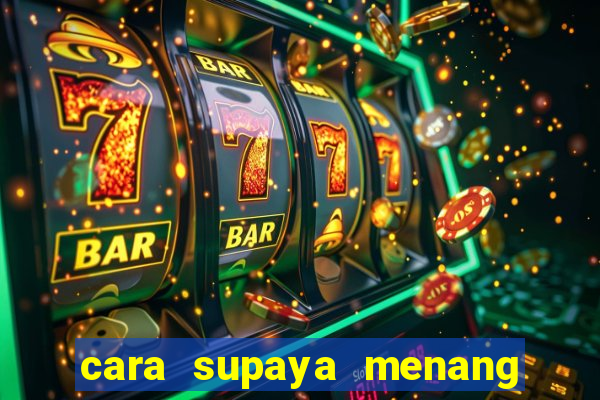 cara supaya menang main slot