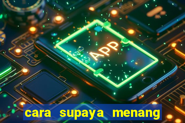 cara supaya menang main slot