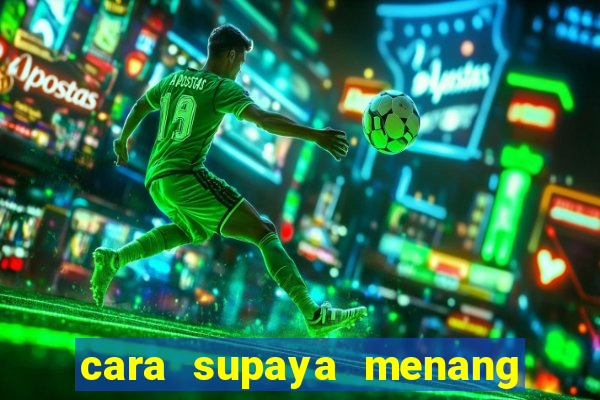 cara supaya menang main slot