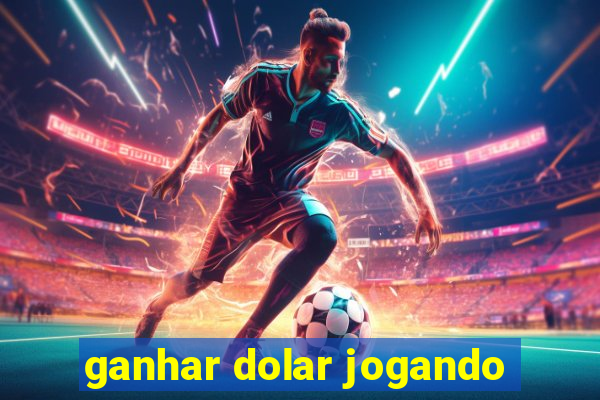 ganhar dolar jogando