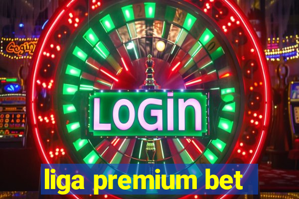 liga premium bet