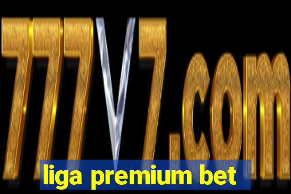 liga premium bet