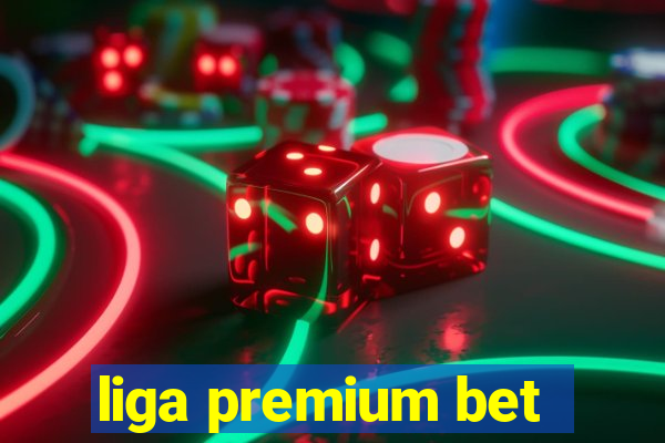 liga premium bet