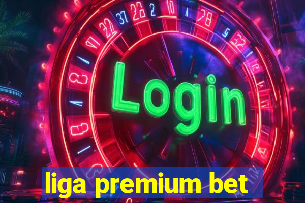 liga premium bet