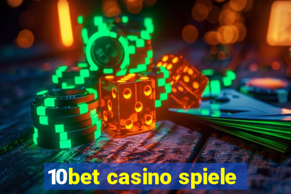 10bet casino spiele