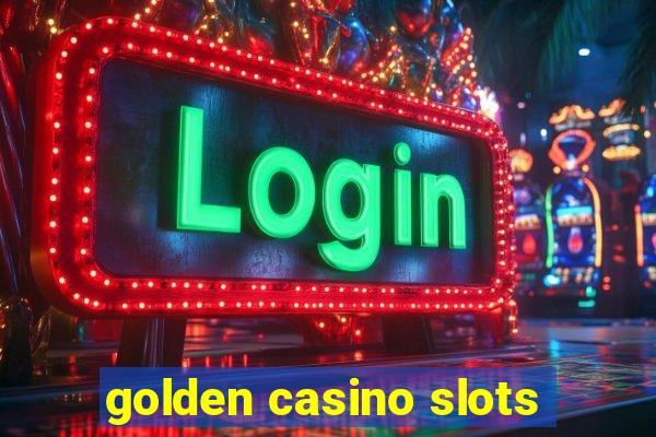 golden casino slots