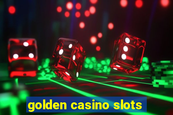 golden casino slots