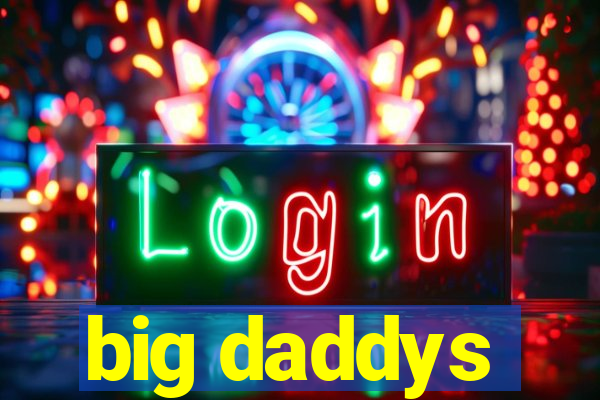 big daddys