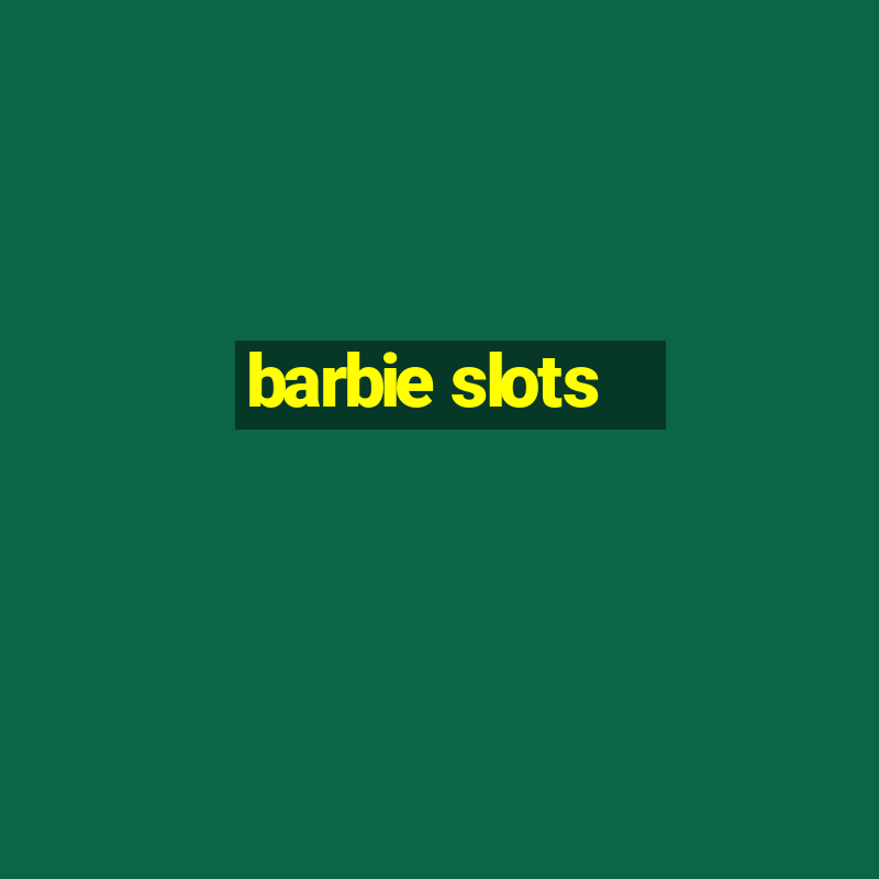 barbie slots