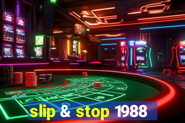 slip & stop 1988